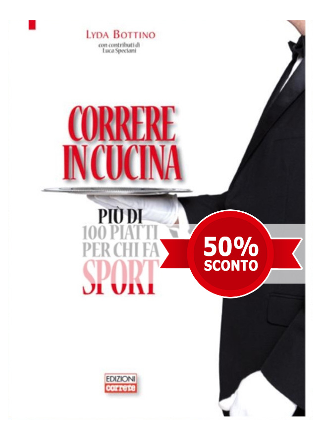 Correre in cucina. Più di 100 piatti per chi fa sport
